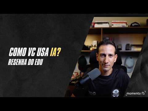 Como você usa IA? (Resenha do Edu)