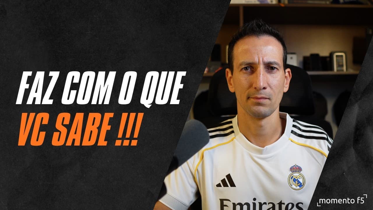 Na dúvida, faz com o que você já sabe
